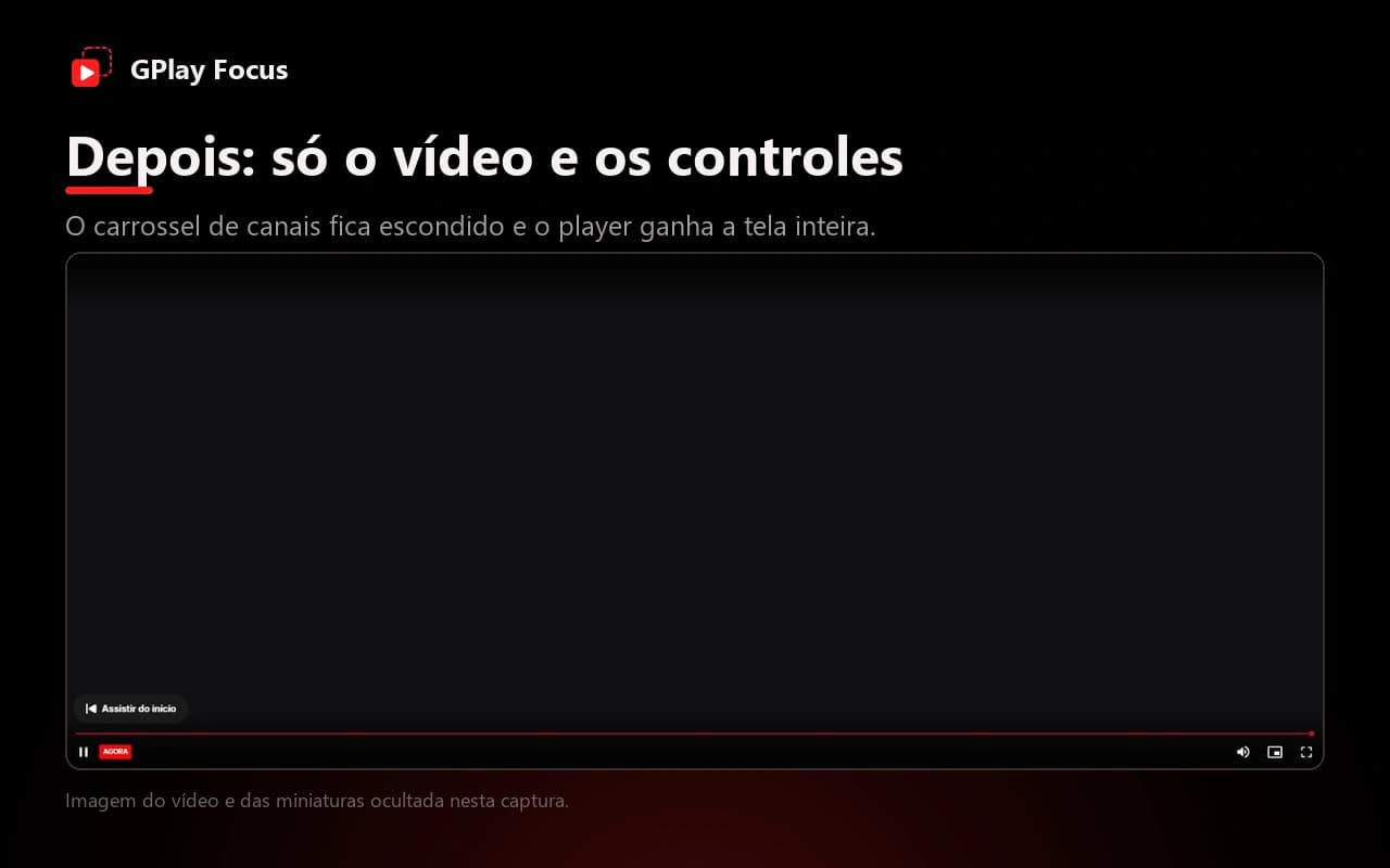 Depois: o carrossel fica escondido e o player ganha a tela inteira